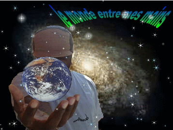 le monde entre mes mains